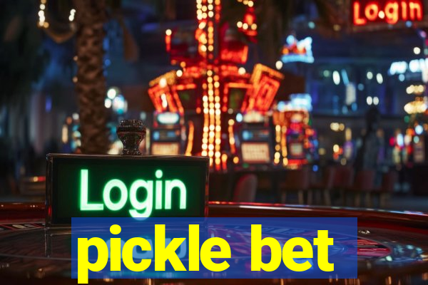 pickle bet