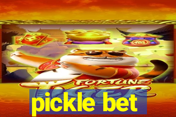 pickle bet