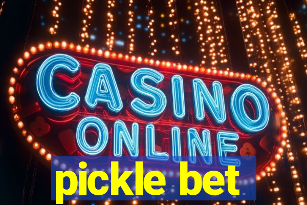 pickle bet