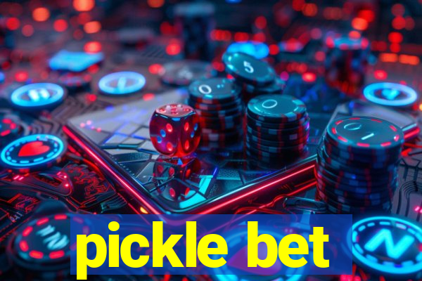 pickle bet