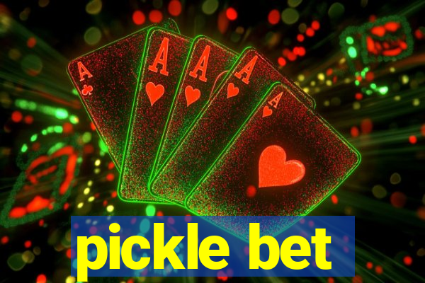 pickle bet