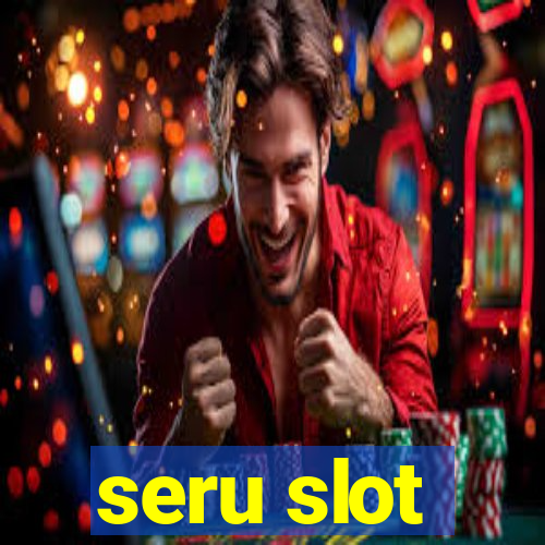 seru slot