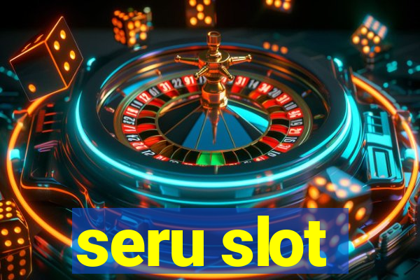 seru slot