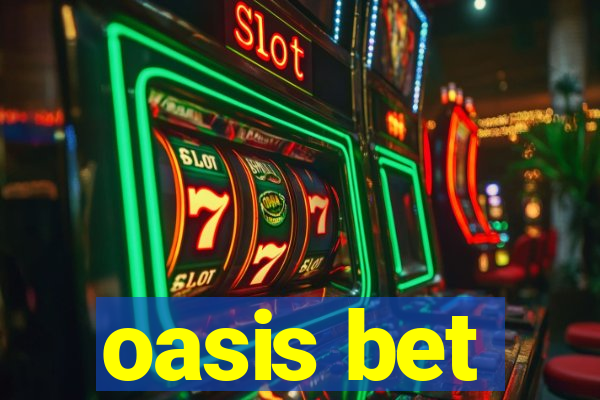 oasis bet