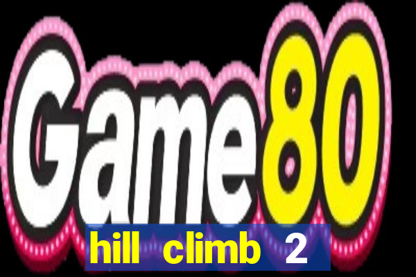 hill climb 2 dinheiro infinito