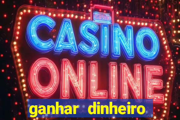 ganhar dinheiro online jogando