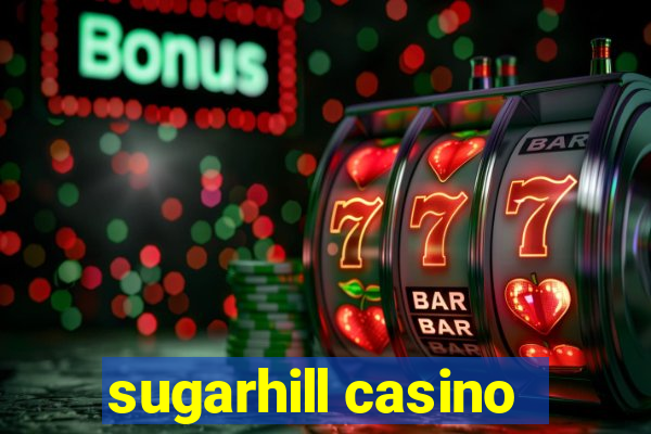 sugarhill casino