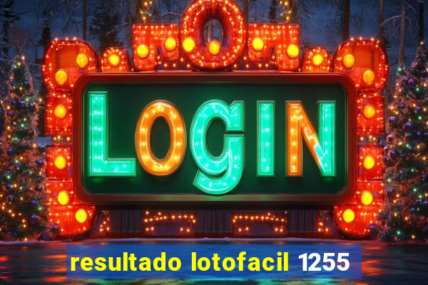 resultado lotofacil 1255