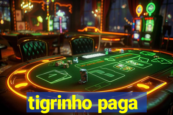 tigrinho paga