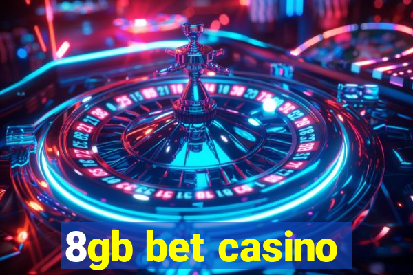 8gb bet casino