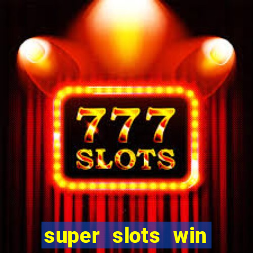 super slots win real cash