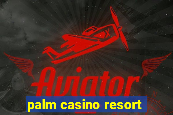 palm casino resort