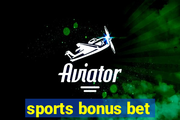 sports bonus bet