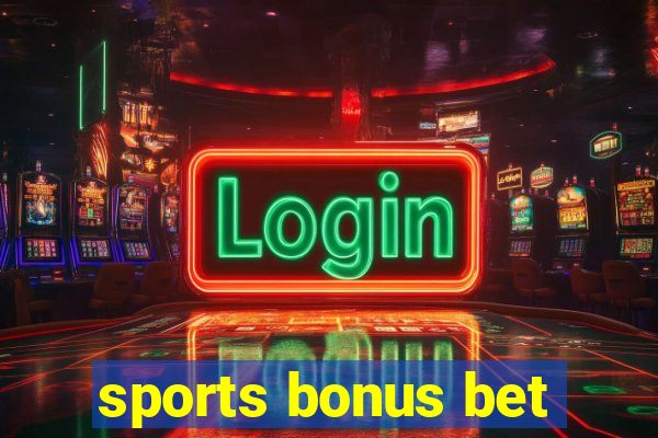 sports bonus bet