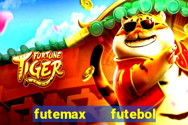 futemax   futebol ao vivo