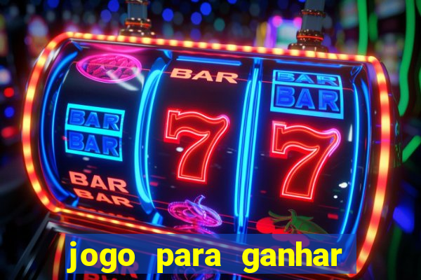 jogo para ganhar dinheiro de verdade sem depositar