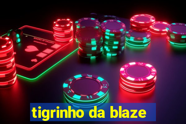 tigrinho da blaze