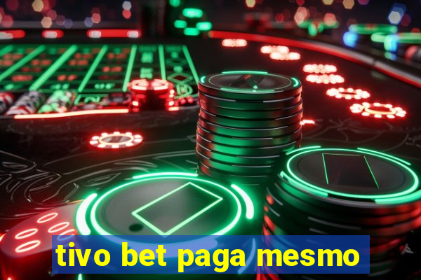 tivo bet paga mesmo