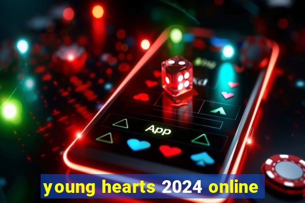 young hearts 2024 online