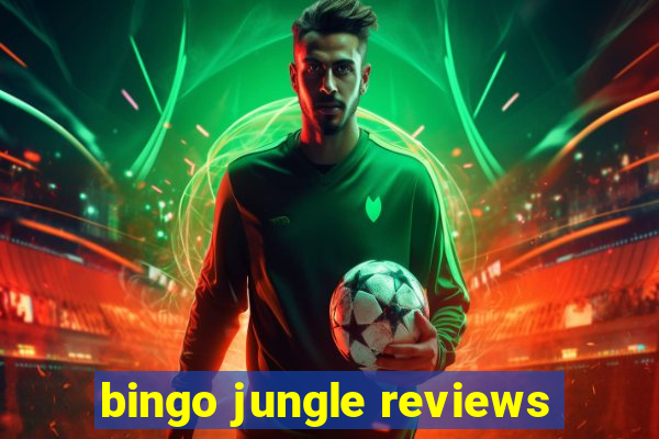 bingo jungle reviews