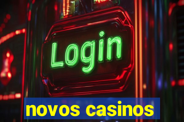 novos casinos