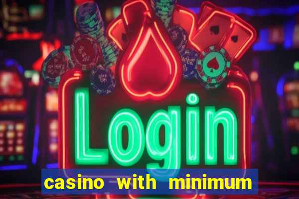 casino with minimum deposit of 5