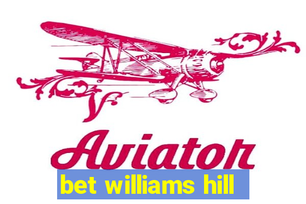 bet williams hill