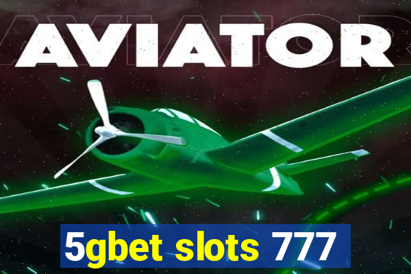 5gbet slots 777