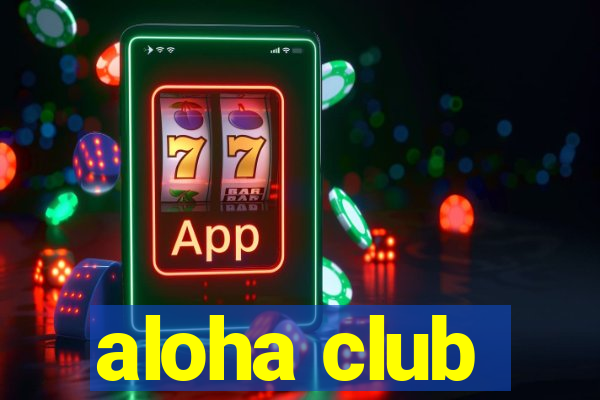 aloha club