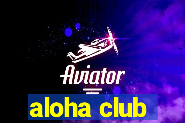 aloha club