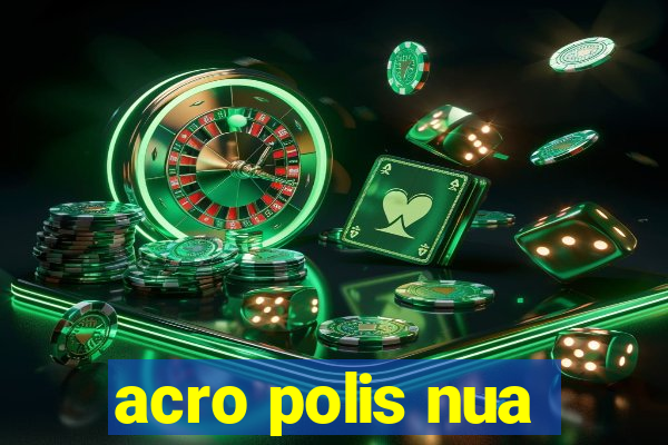 acro polis nua