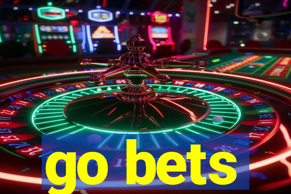 go bets