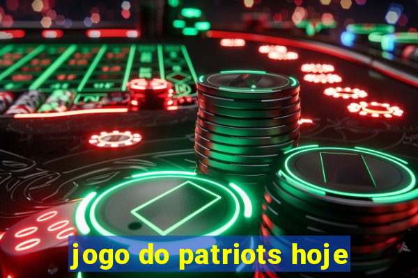 jogo do patriots hoje