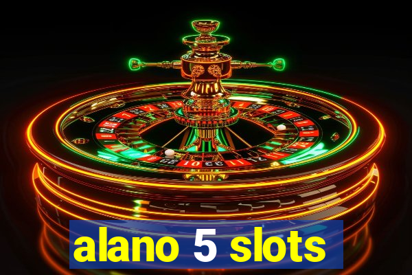 alano 5 slots