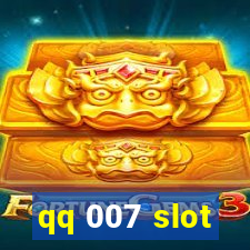 qq 007 slot