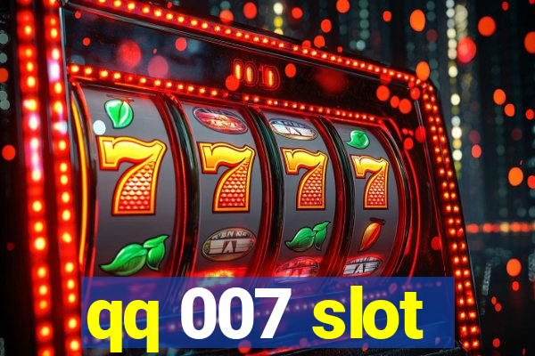 qq 007 slot