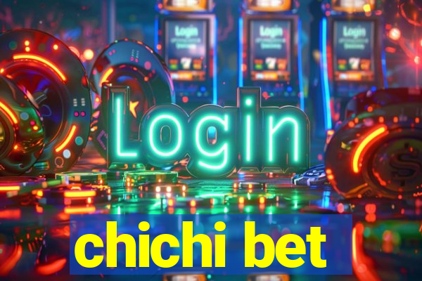 chichi bet