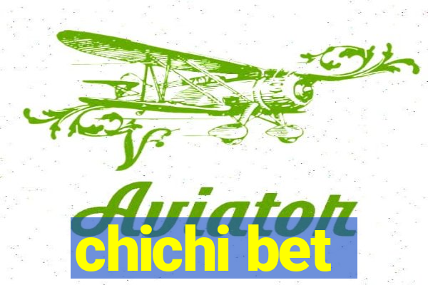 chichi bet