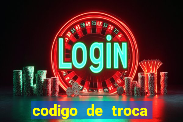 codigo de troca real casino