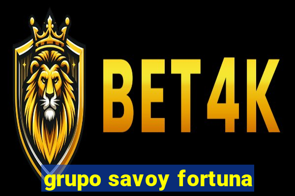 grupo savoy fortuna