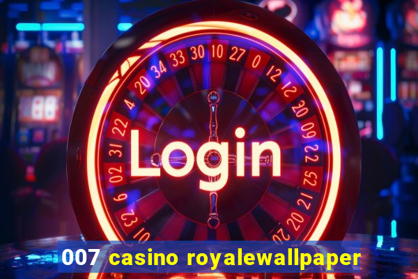 007 casino royalewallpaper