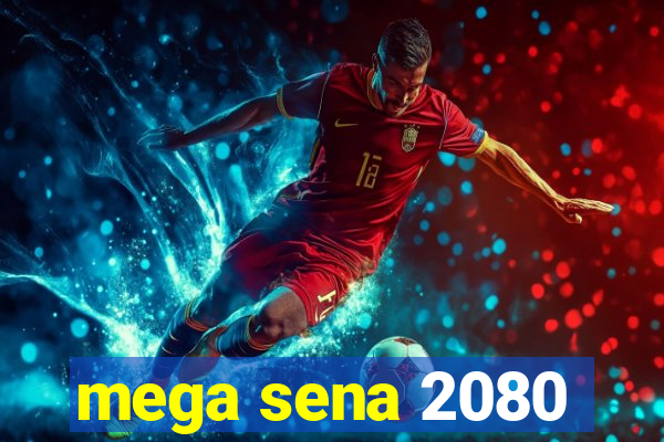 mega sena 2080