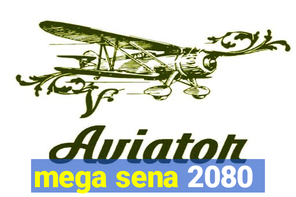 mega sena 2080