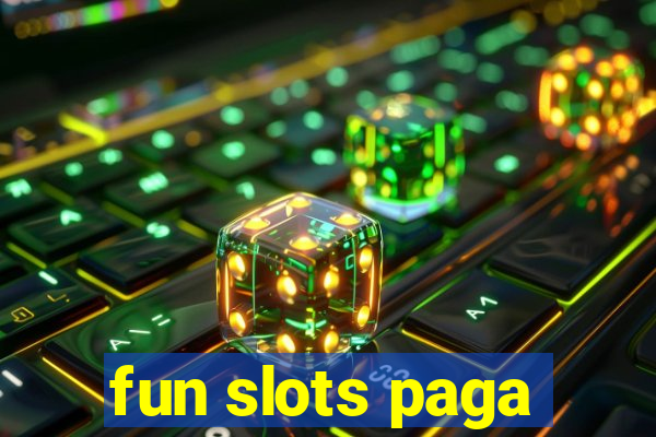 fun slots paga