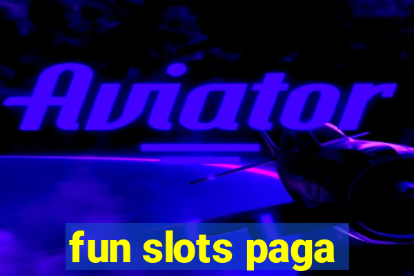 fun slots paga