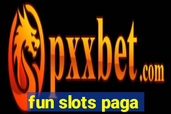 fun slots paga