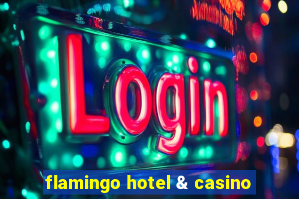 flamingo hotel & casino