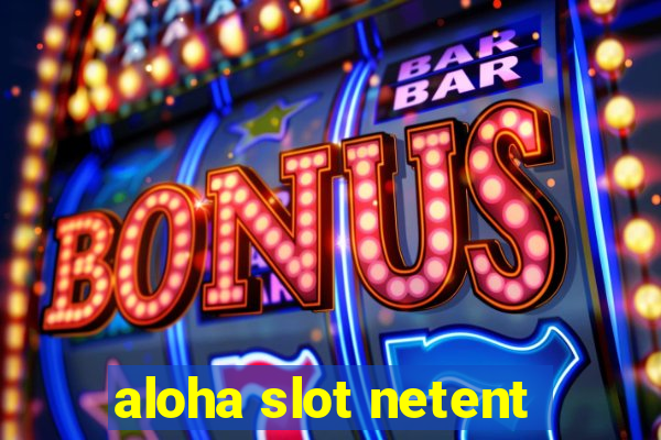 aloha slot netent