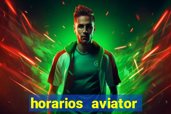 horarios aviator estrela bet