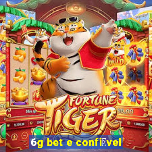 6g bet e confi谩vel